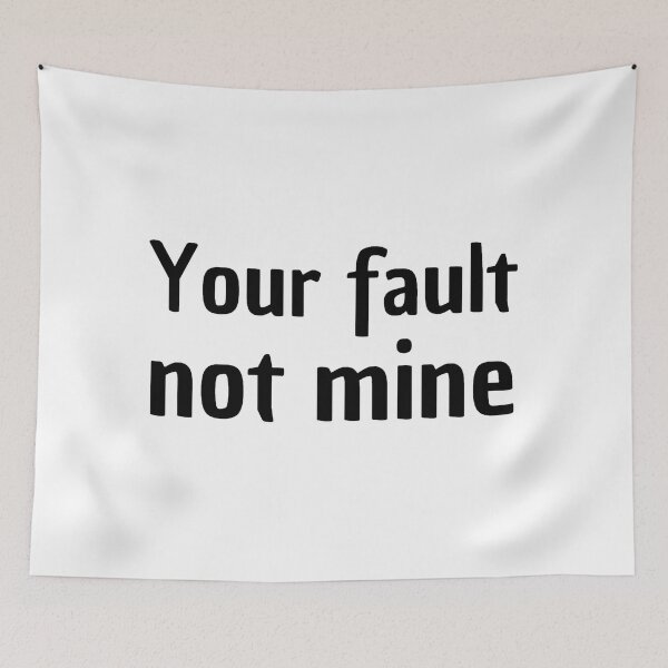 Item preview, your fault not mine designed and sold by stjin.