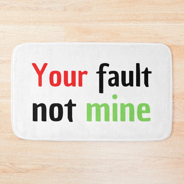 Item preview, your fault not mine designed and sold by stjin.