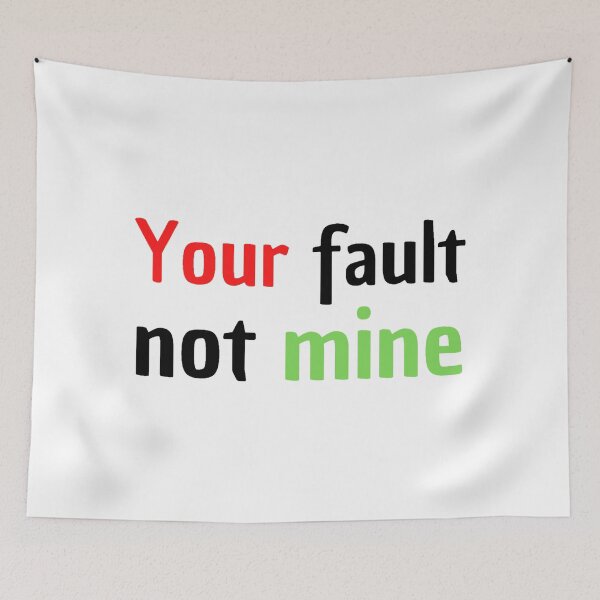 Item preview, your fault not mine designed and sold by stjin.