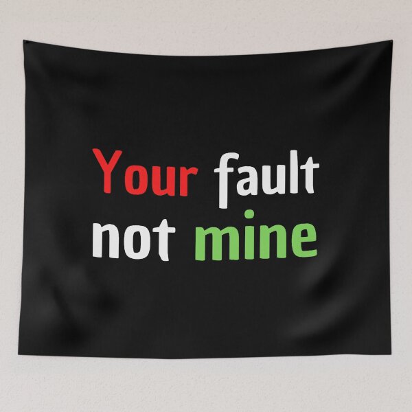 Item preview, your fault not mine designed and sold by stjin.