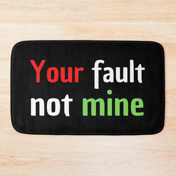 Item preview, your fault not mine designed and sold by stjin.
