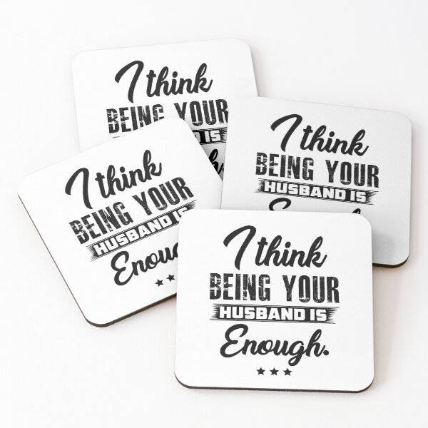 Item preview, i think being your husband is enough designed and sold by hasanmasud.