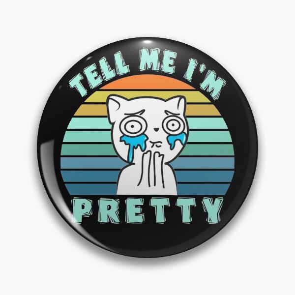Item preview, Please tell me I am pretty designed and sold by SidTastic .