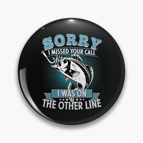 Item preview, Sorry I Missed Your Call I was On My Other Line Fishing Fisherman Classic T-Shirt designed and sold by PlusAdore.