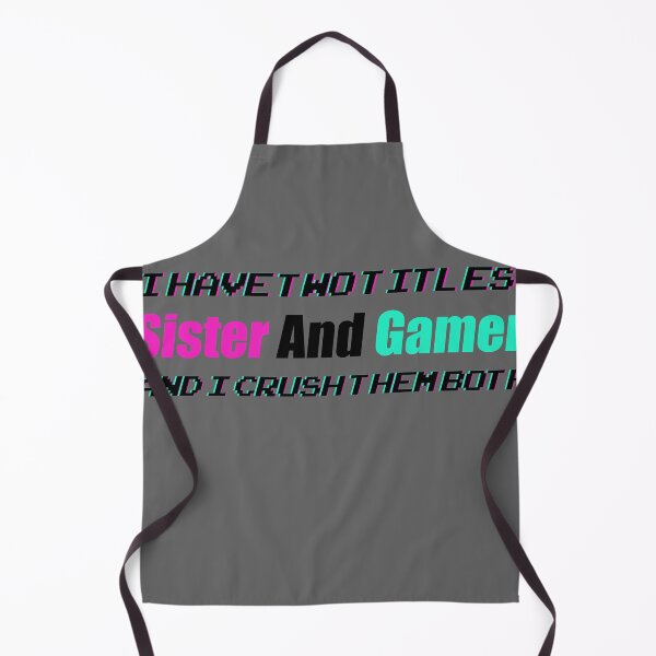 Item preview,  I Have Two Titles Sister And Gamer And I Crush Them Both designed and sold by barotel34.