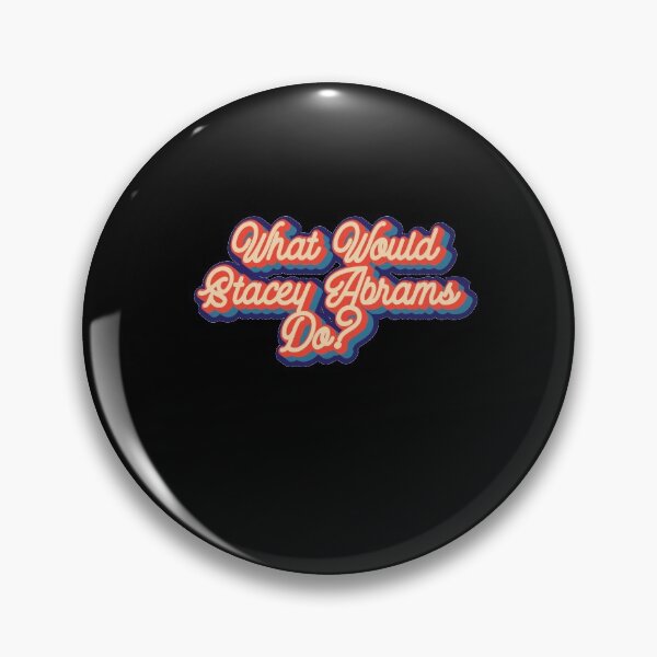 Item preview, What would Stacey Abrams do? designed and sold by lolquotes.
