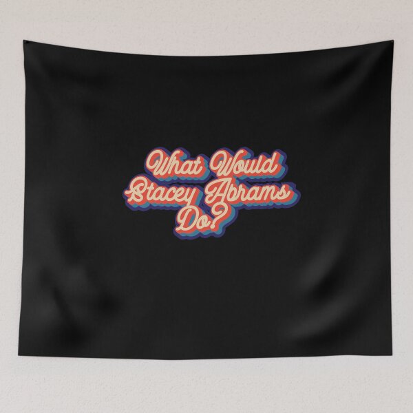 Item preview, What would Stacey Abrams do? designed and sold by lolquotes.