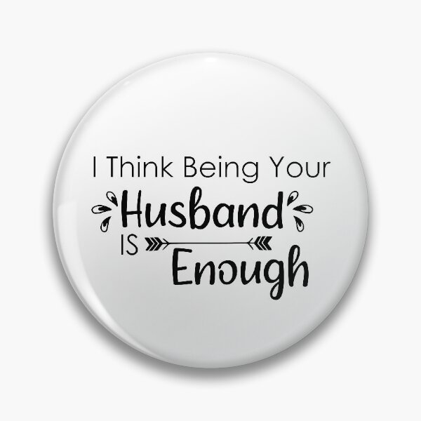 Item preview, I think being your husband is enough designed and sold by Artnight.