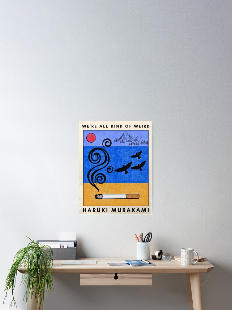 Haruki Murakami - We're all kind of weird  Poster for Sale by Super-Mikoon