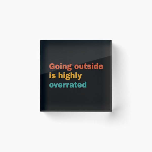 Item preview, going outside is highly overrated designed and sold by DIDAKU.