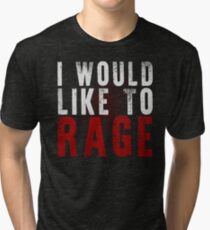 I WOULD LIKE TO RAGE!!! (White) Tri-blend T-Shirt