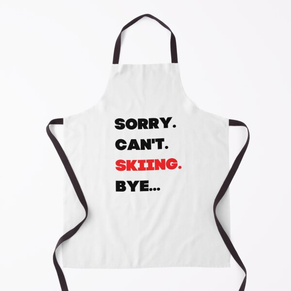 Item preview, Sorry. Can't. Skiing. Bye. designed and sold by TheGreenGoat.