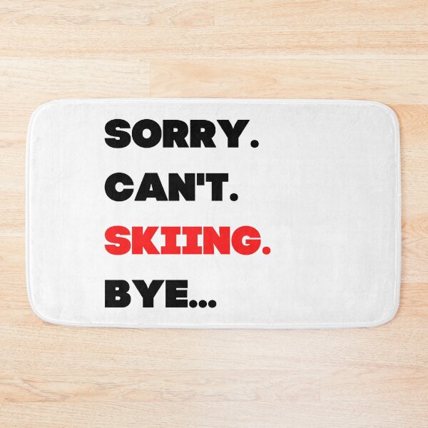 Item preview, Sorry. Can't. Skiing. Bye. designed and sold by TheGreenGoat.
