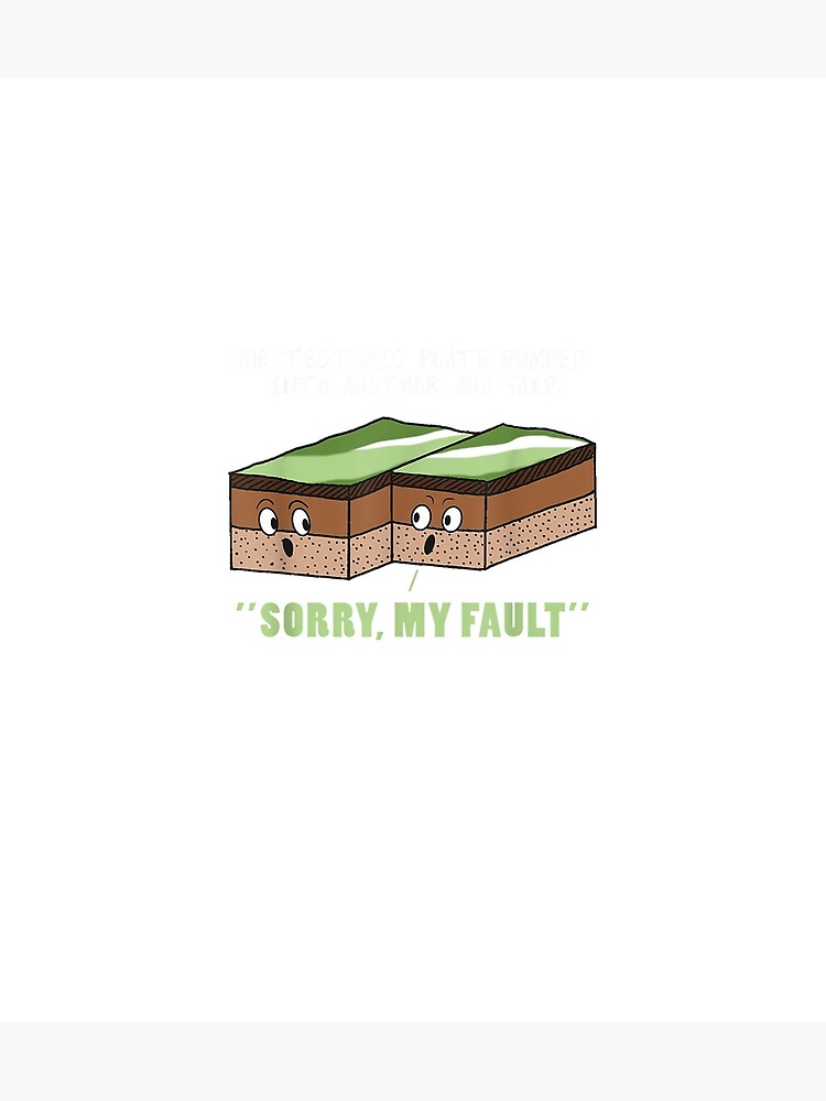 Funny Earthquake Sorry My Fault Geology Science Teacher Funny Earthquake Sorry My Fault Geology Science Teacher