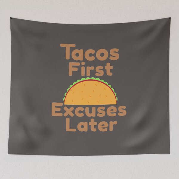 Item preview, Tacos First Excuses Later designed and sold by SunfullyYours.