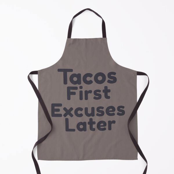 Item preview, Tacos First Excuses Later designed and sold by SunfullyYours.