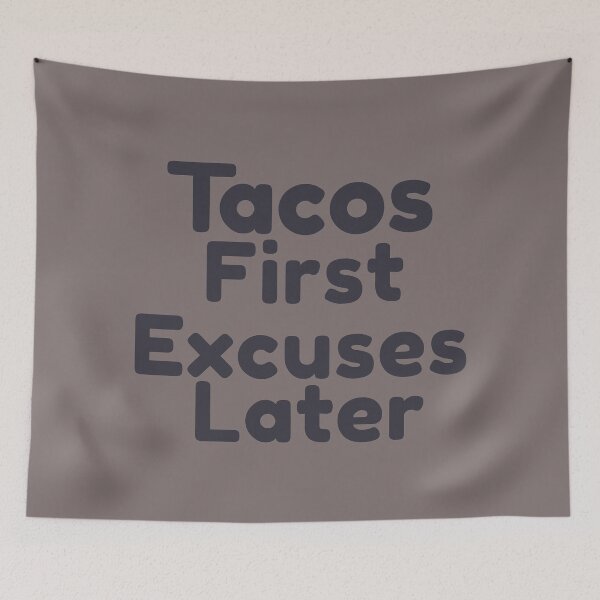 Item preview, Tacos First Excuses Later designed and sold by SunfullyYours.