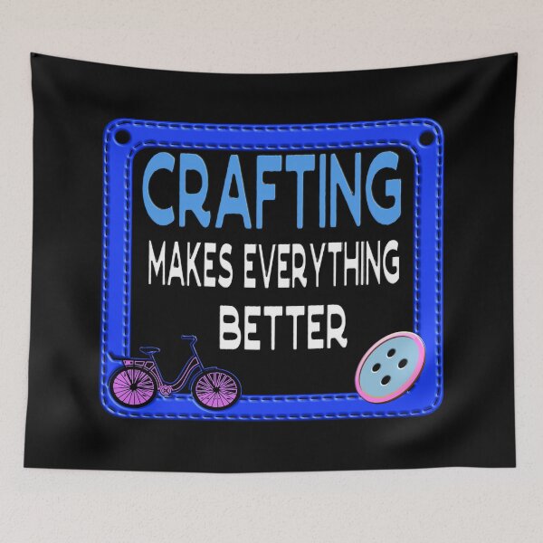 Item preview,  CRAFTING MAKES EVERYTHING BETTER designed and sold by Ralek.