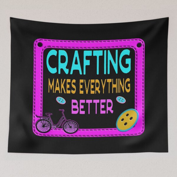 Item preview,  CRAFTING MAKES EVERYTHING BETTER designed and sold by Ralek.