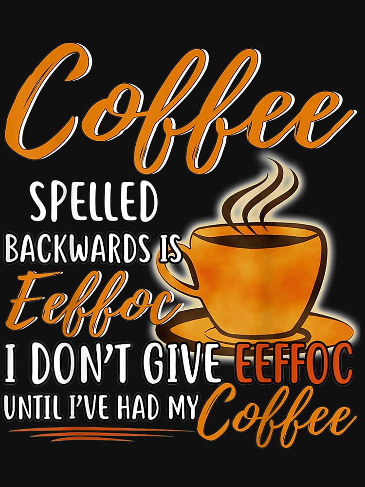 Mickey Mouse Coffee Spelled Backwards Is Eeffoc I Don't Give Eeffoc T-Shirt  - TeeNavi