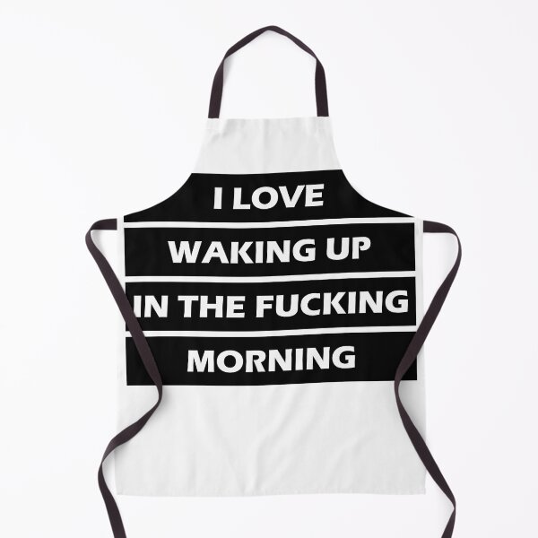 Item preview, I Love Waking Up In The Fucking Morning  designed and sold by HiddenStar02.