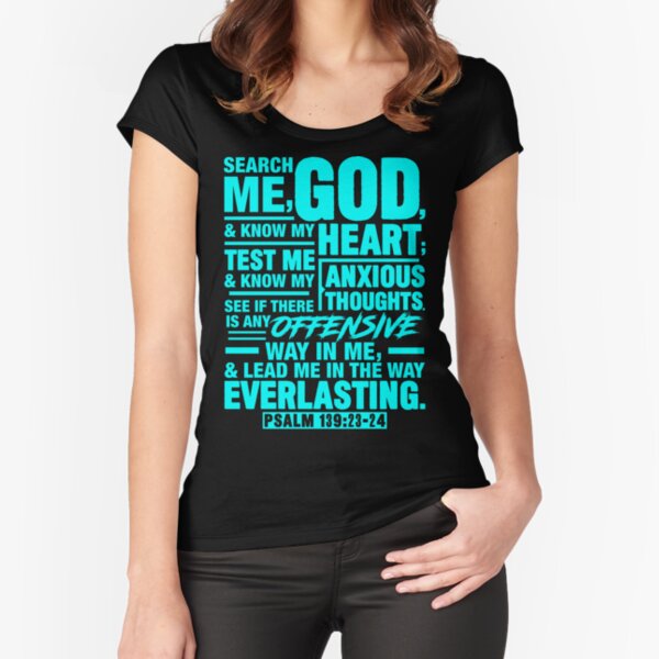 Search Me God And Know My Heart Women T shirt Search Me God And Know My Heart Women T shirt