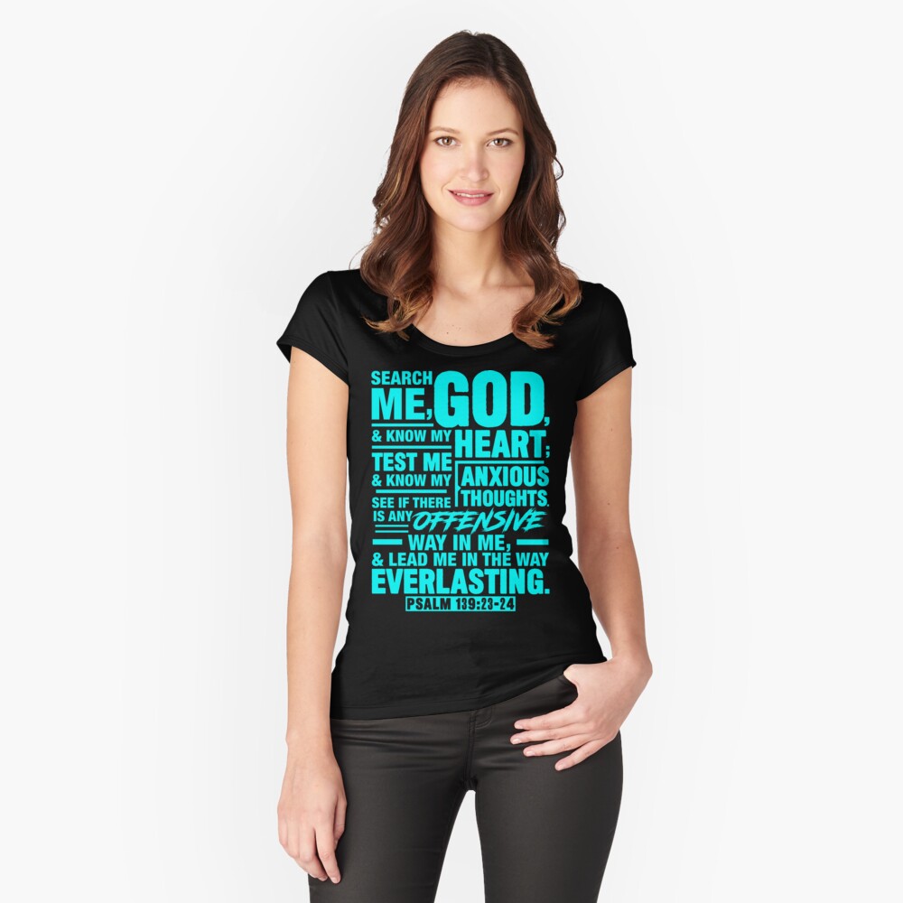 Search Me God And Know My Heart Women T shirt Search Me God And Know My Heart Women T shirt