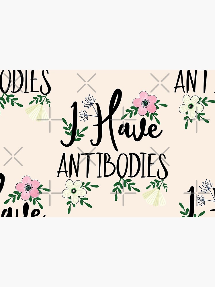 I Have Antibodies Floral Spring Vaccinated Novelty by CWartDesign