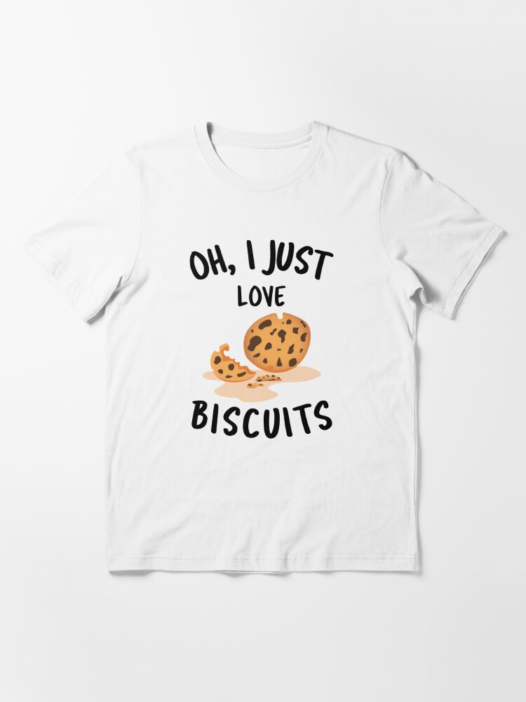 If You Don't Love Biscuits T-shirt