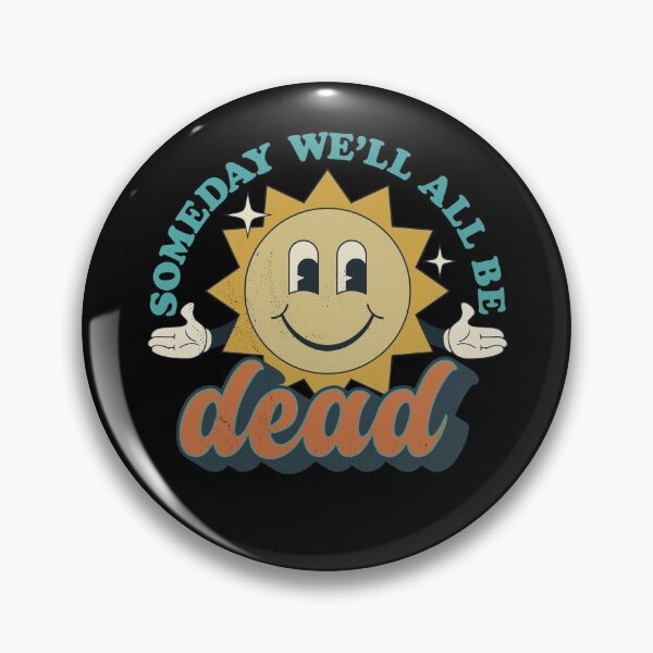 Item preview, Someday We'll All Be Dead Retro Existential Dread designed and sold by ROBO MEGA.