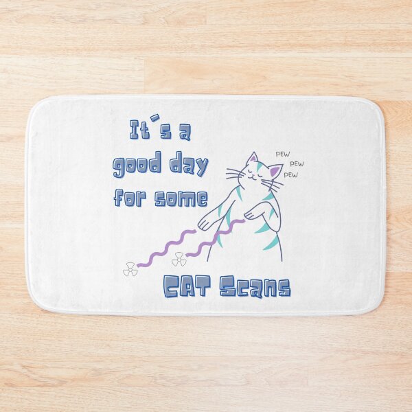 Item preview, Its a good day for some CAT scans designed and sold by littlebessie.
