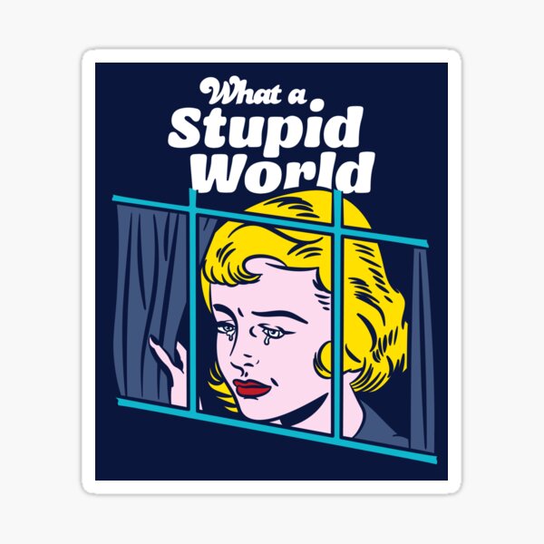 Item preview, What a stupid world designed and sold by therocketman.