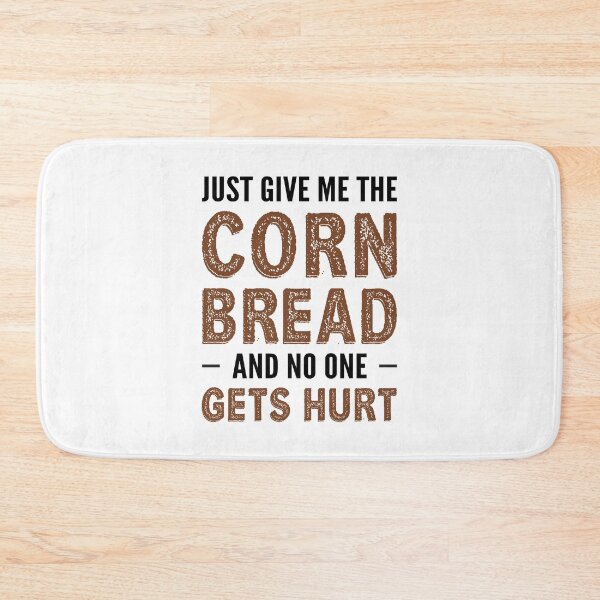 Item preview, Just Give Me The Corn Bread Funny Cornbread Lover Sayings designed and sold by Scratches Tees.