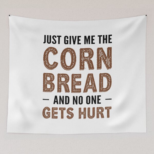Item preview, Just Give Me The Corn Bread Funny Cornbread Lover Sayings designed and sold by Scratches Tees.