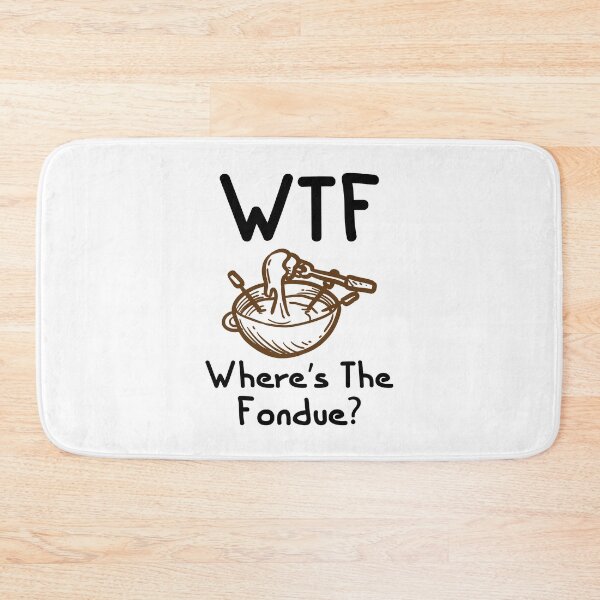 Item preview, WTF  Where's The Fondue Funny Cheese Fondue Lover Quotes designed and sold by Scratches Tees.