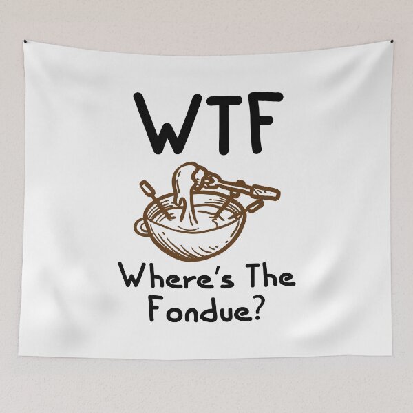 Item preview, WTF  Where's The Fondue Funny Cheese Fondue Lover Quotes designed and sold by Scratches Tees.