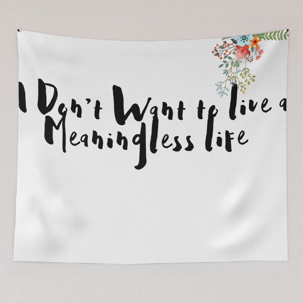 Item preview, I Don't want to live a Meaningless Life  designed and sold by GubrialGraphics.