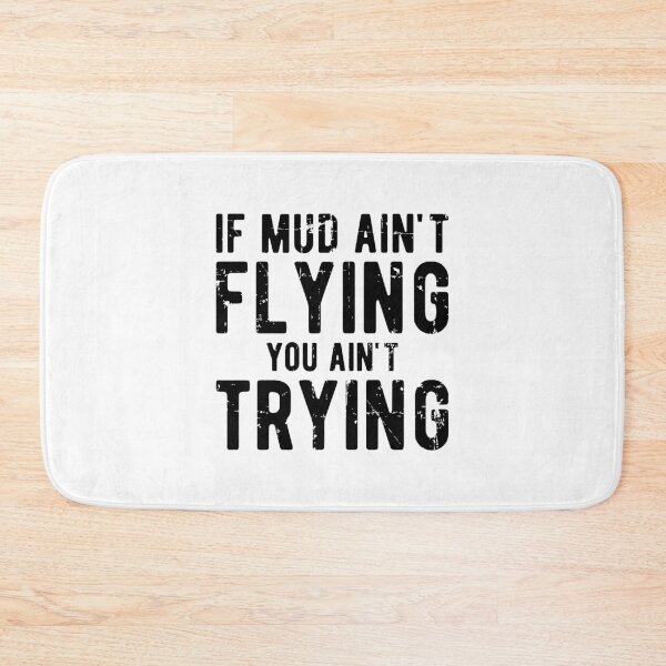 Item preview, If Mud Ain't Flying You Ain't Trying Funny Quad Driving Quotes designed and sold by Scratches Tees.