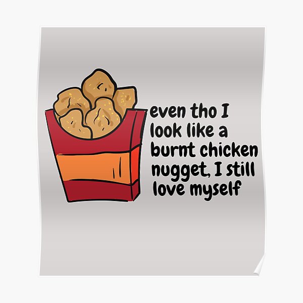 Burnt Chicken Nugget Posters Redbubble - chicken nugget song roblox lyrics