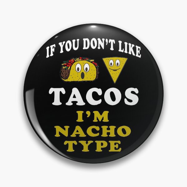 Item preview, if you don't like tacos i'm nacho type designed and sold by baingraphics.