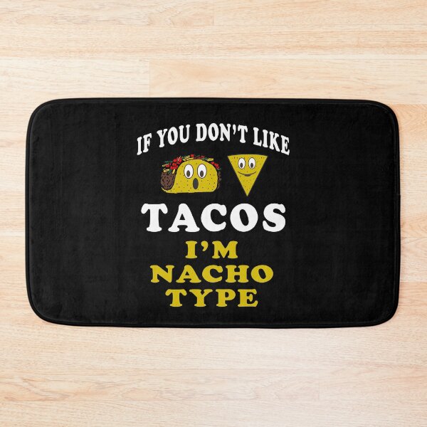 Item preview, if you don't like tacos i'm nacho type designed and sold by baingraphics.