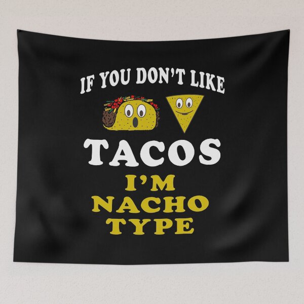 Item preview, if you don't like tacos i'm nacho type designed and sold by baingraphics.
