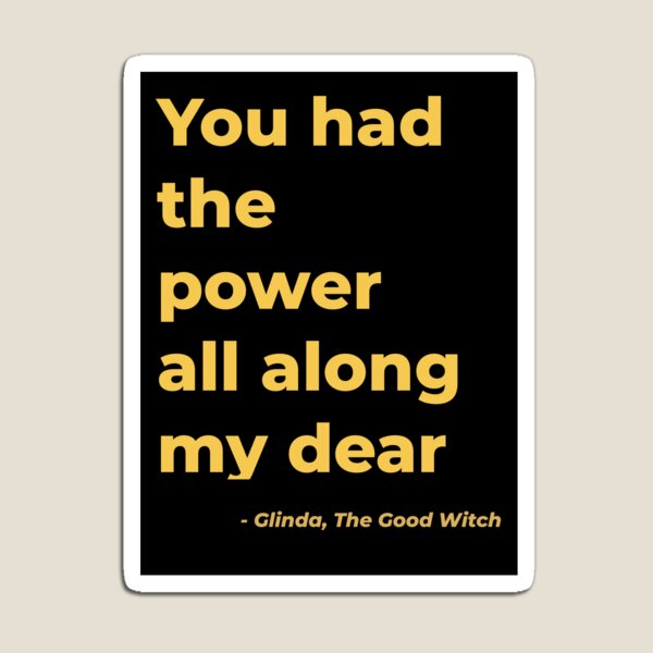 Item preview, You had the power all along my dear - Glinda, The Good Witch designed and sold by Julie Pickering.