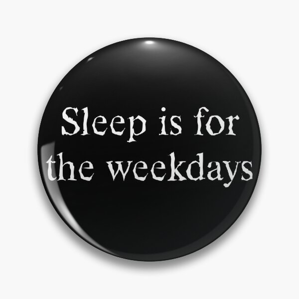 Item preview, Sleep is for the weekdays  designed and sold by ComfortablyC.