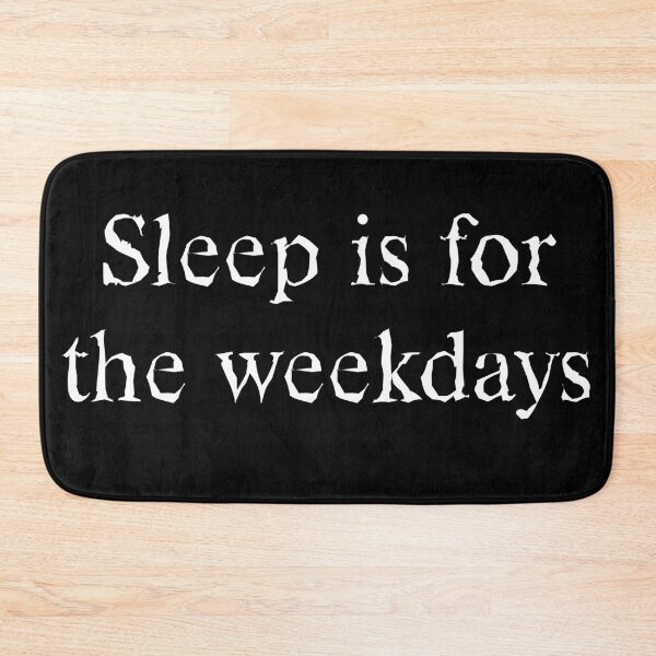 Item preview, Sleep is for the weekdays  designed and sold by ComfortablyC.