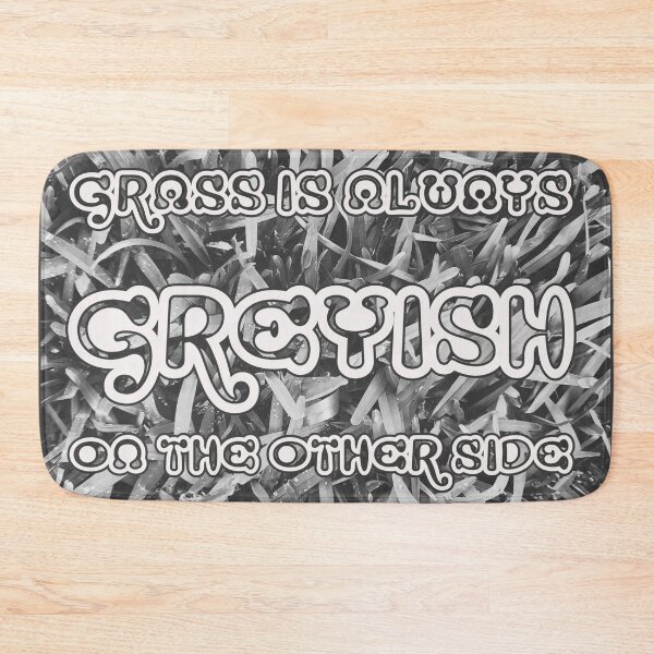Item preview, The Grass is Always Greyish On The Other Side designed and sold by Designs By YL.