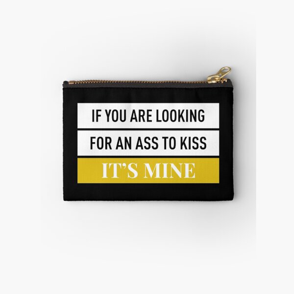 Item preview, If You Are Looking For An Ass To Kiss It's Mine (Black BG) designed and sold by FilipeFerreira.
