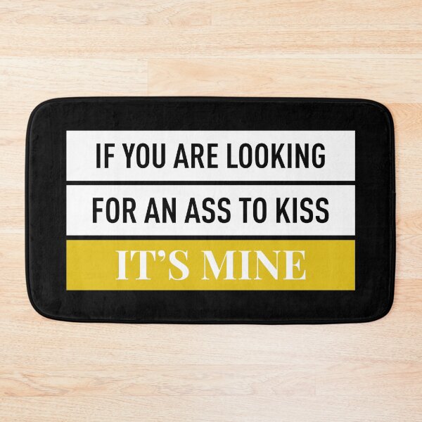 Item preview, If You Are Looking For An Ass To Kiss It's Mine (Black BG) designed and sold by FilipeFerreira.