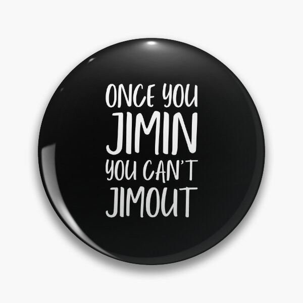 Item preview, Once You Jimin You Can't Jimout, Funny Gift For Kpop Lovers. designed and sold by PrettyAmazing.
