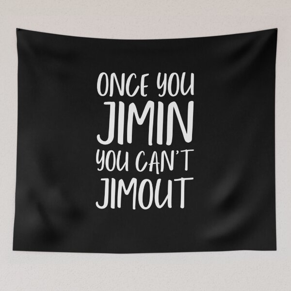 Item preview, Once You Jimin You Can't Jimout, Funny Gift For Kpop Lovers. designed and sold by PrettyAmazing.